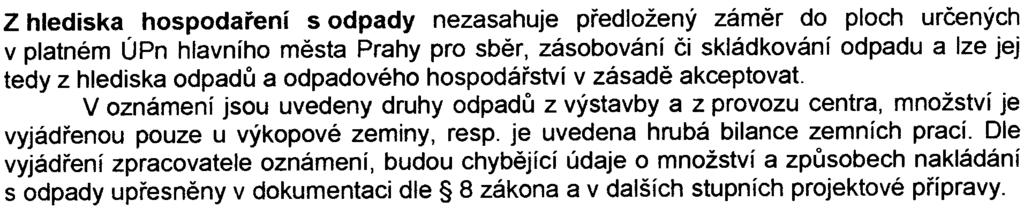 Z hlediska ochrany pøírody a krajiny zcela bez pøipomínek. Plocha se nachází v urbanizované èásti Prahy, bez vazby na pøírodnì hodnotné prvky, ráz krajiny nebude narušen.