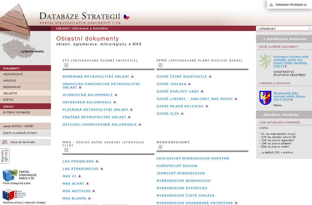 F. Přehledy speciálních typů strategických dokumentů: dokumenty typů: ITI, IPRÚ, CLLD či mikroregionů Uvedené speciální typy dokumentů jsou k dispozici na oblastní úrovni Databáze viz Obr. 13.