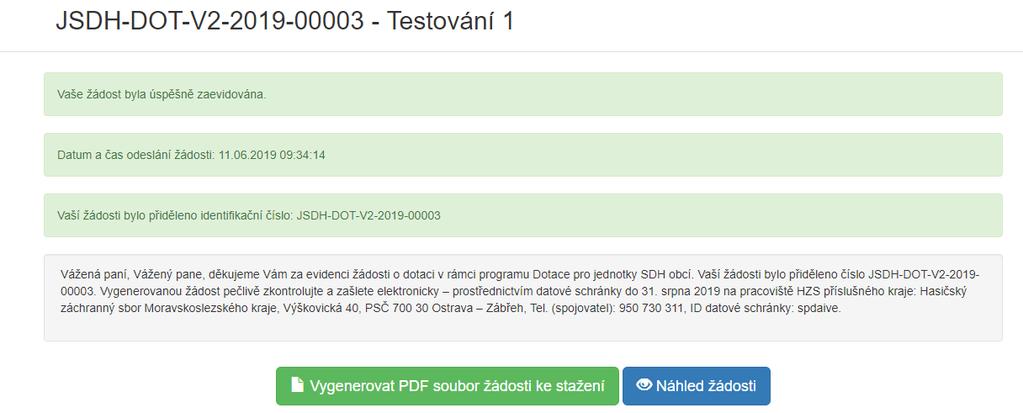 Záložka: Odeslání žádosti závěrečná stránka: Pokud ve formuláři nebyla nalezena chyba, portál potvrdí úspěšné zaevidování žádosti, zobrazí se identifikační číslo žádosti a datum a čas odeslání.