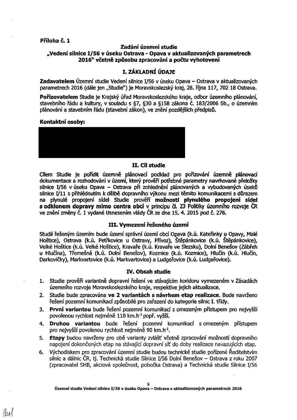 M Příloha č. 1 Zadání územní studie Vedení silnice 1/56 v úseku Ostrava - Opava v aktualizovaných parametrech 2016" včetně způsobu zpracování a počtu vyhotovení X.