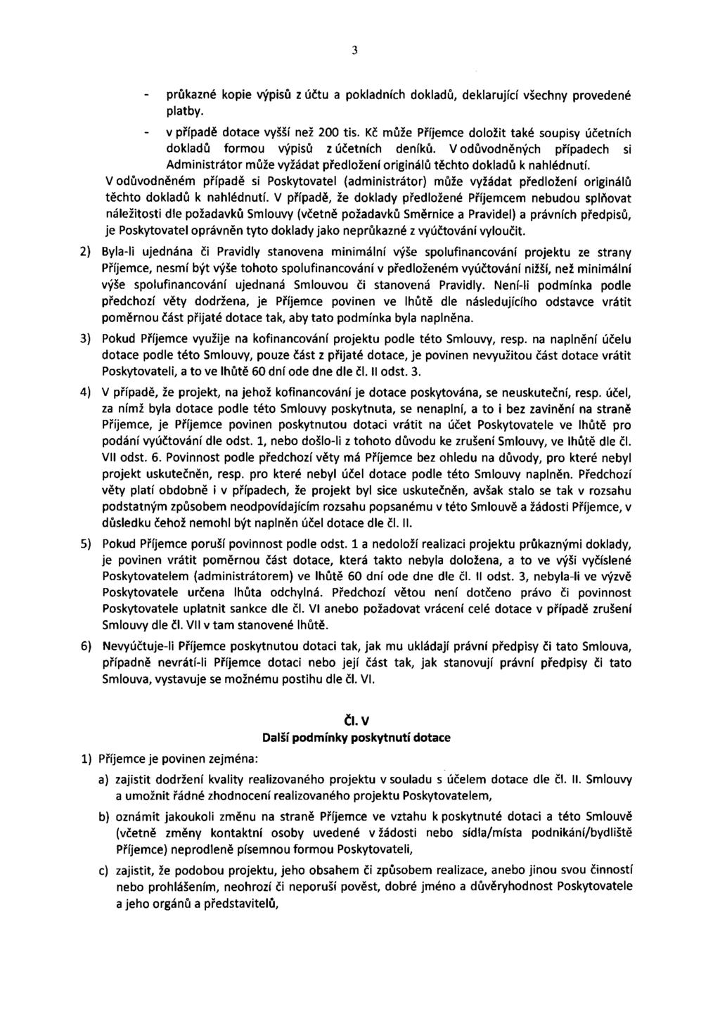 3 - průkazné kopie výpisů z účtu a pokladních dokladů, deklarující všechny provedené platby. v případě dotace vyšší než 200 tis.