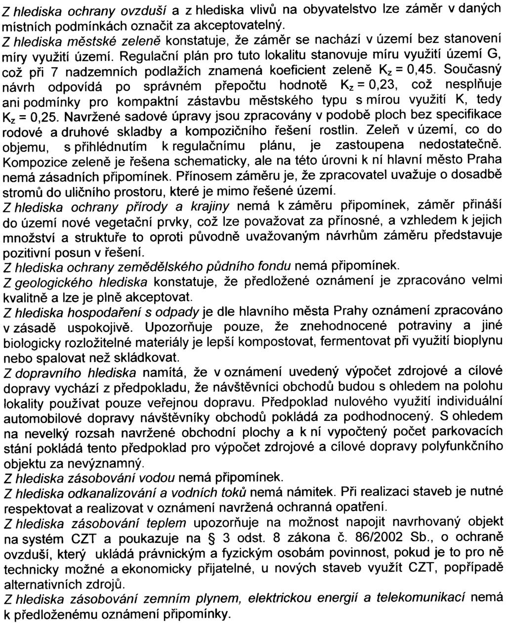 Z hlediska ochrany ovzduší a z hlediska vlivù na obyvatelstvo lze zámìr -3- v daných místních podmínkách oznaèit za akceptovatelný.