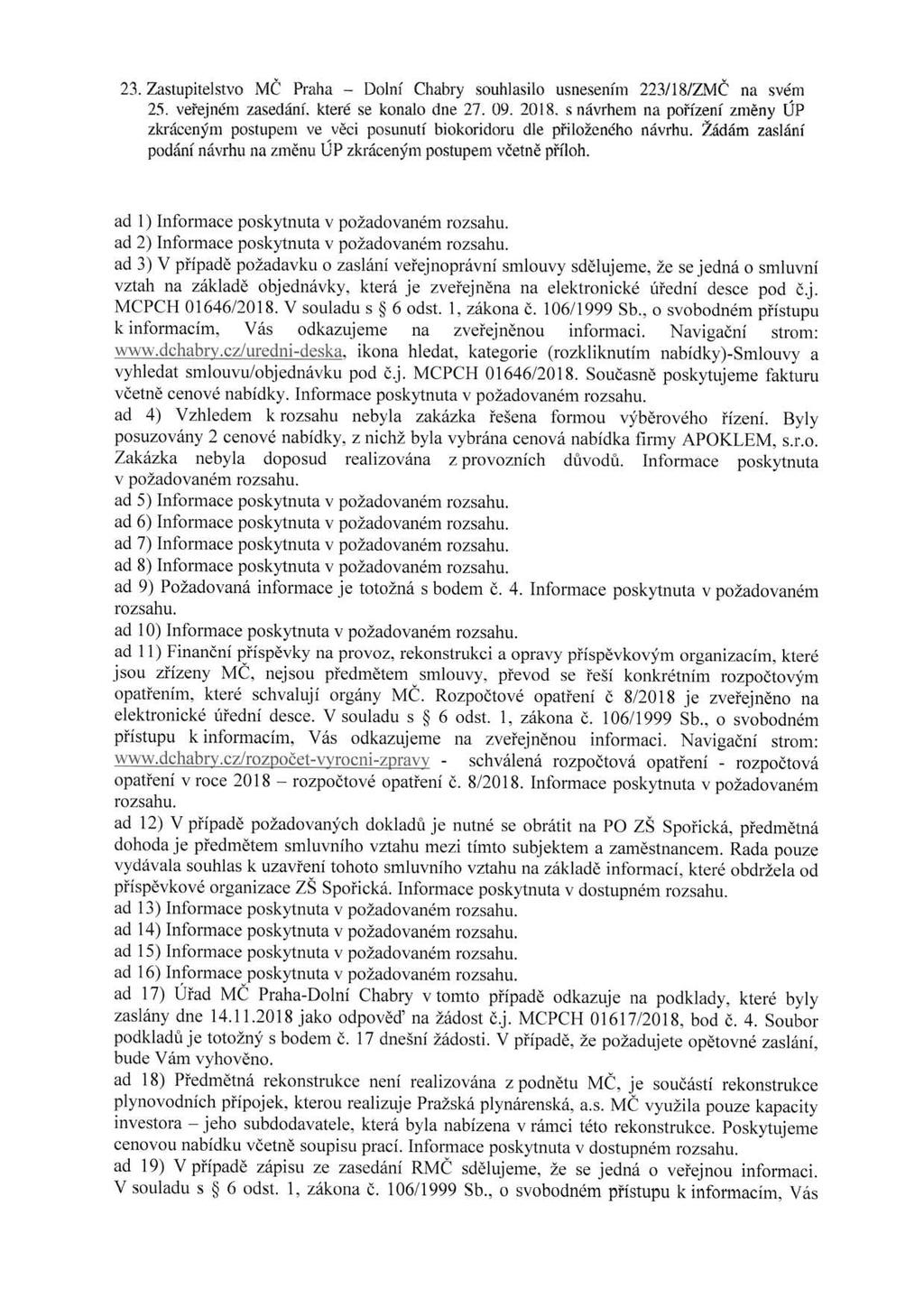 23. Zastupitelstvo MČ Praha - Dolní Chabry souhlasilo usnesením 223/18/ZMČ na svém 25. veřejném zasedání. které se konalo dne 27. 09. 2018.