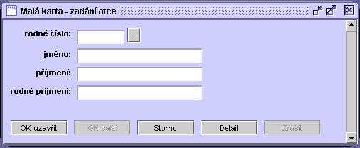 29 Otec Po stisknutí tlačítka Otec se zobrazí formulář (tzv. malá karta) pro doplnění údajů o otci. 1.