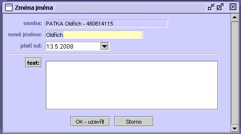 51 1. Zadejte nové křestní jméno. 2. Zvolte datum nabytí jeho platnosti. 3. Stiskněte tlačítko OK-uzavřít.