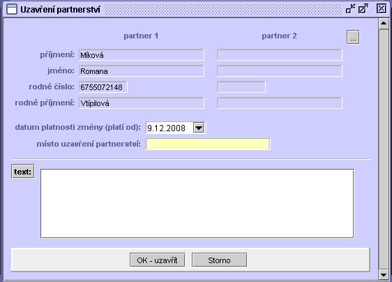 69 1. U partnerů můžete změnit příjmení. 2. Dále zadejte datum ukončení partnerství. 3. Případně doplňte text (tlačítkem text), který bude doplněn k oběma partnerům. 4. Stiskněte tlačítko OK-uzavřít.