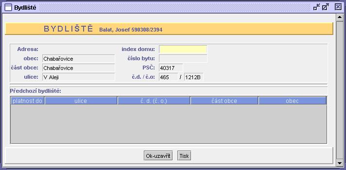 76 3. Okno uzavřete tlačítkem Ok-uzavřít nebo vytiskněte aktuální a předchozí bydliště tlačítkem Tisk. 4. Pokud jste zvolili tisk bydliště, vyčkejte na otevření náhledu tiskové sestavy. 5.