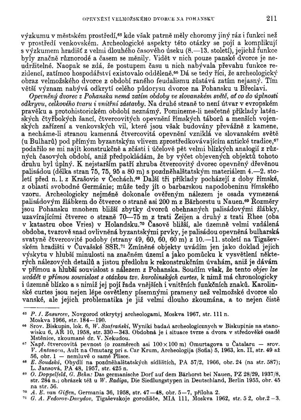 01'EVXÉXf VELMOZSKEHO DVORCE NA POHANSKU 211 výzkumu v městském prostředí, 65 kde však patrně měly choromy jiný ráz i funkci než v prostředí venkovském.