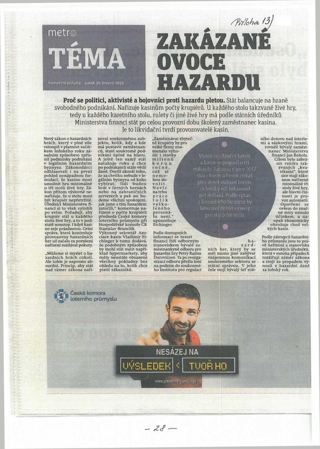 , /3 ZAKÁZANÍ r....... OVOCE HAZARDU Proč se politici, aktivisté a bojovníci proti hazardu pletou. Stát balancuje na hraně svobodného podnikání. Nařizuje kasinům počty krupiérů.