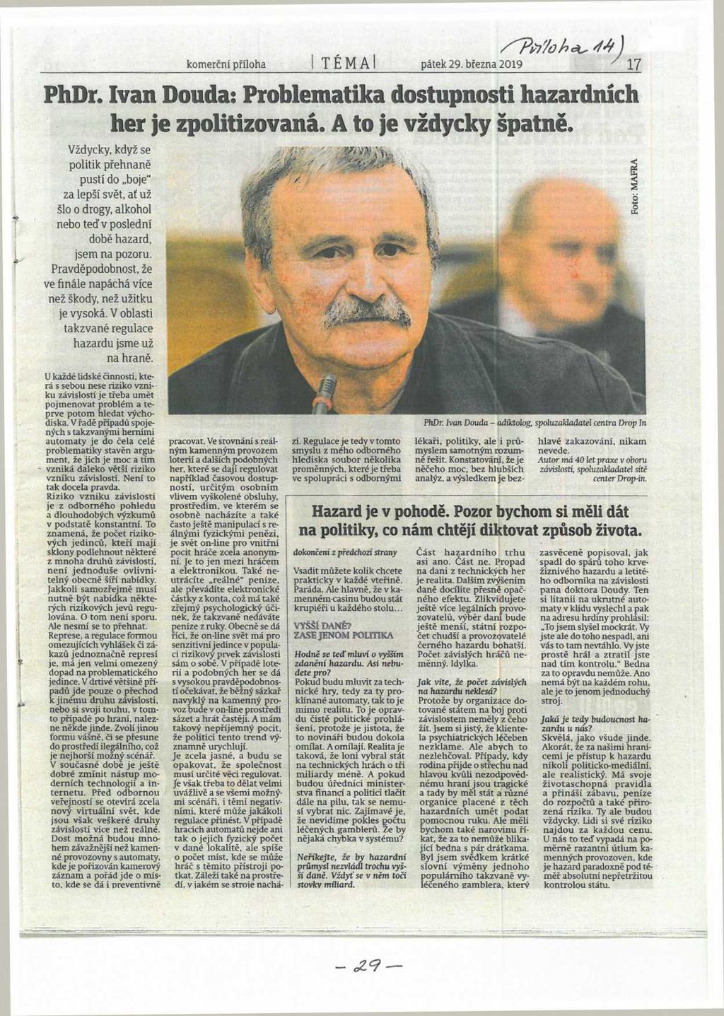 ' I U každé lidské činnosti, která s sebou nese riziko vzni-- ku závislostí je třeba umět pojmenovat problém a téprve potom hledat východiska. V řadě případů spoje" ných s takzvaným!