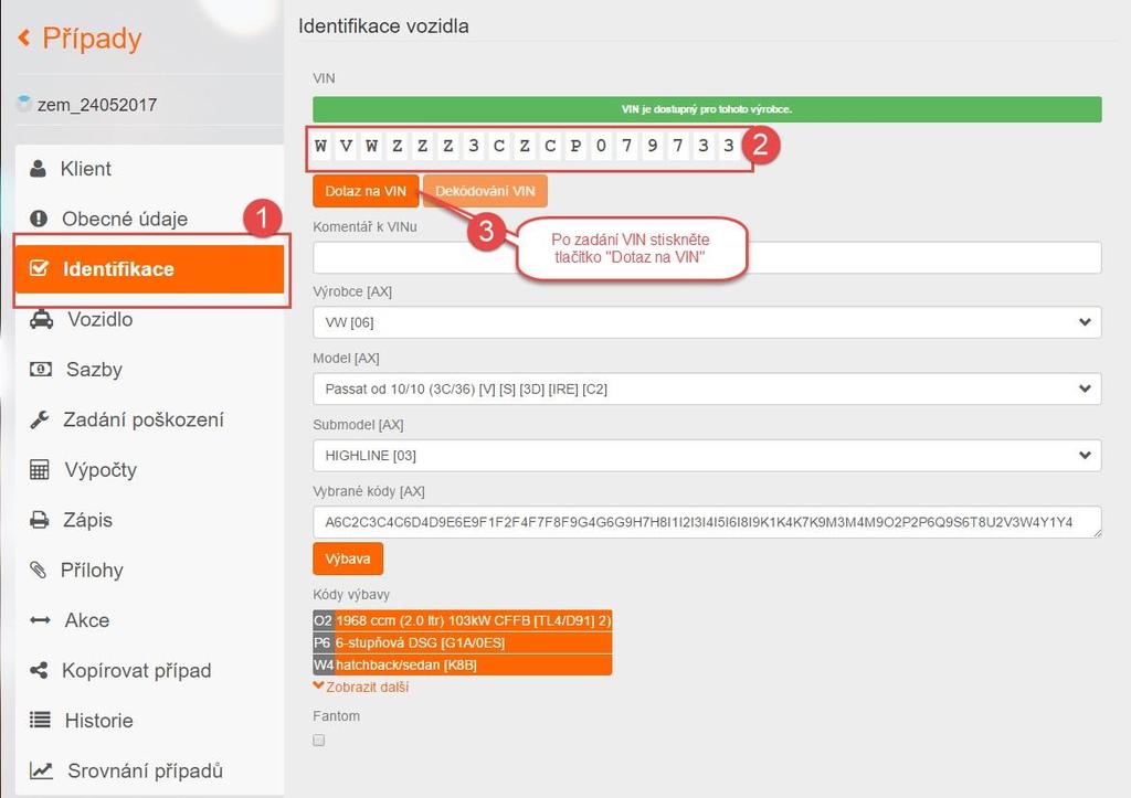 Karta Identifikace V této obrazovce je potřeba přesně identifikovat vozidlo, tzn. vybrat výrobce, typ a model vozidla. Zadejte VIN vozidla. Identifikaci vozidla můžete provést 2 způsoby: 1.