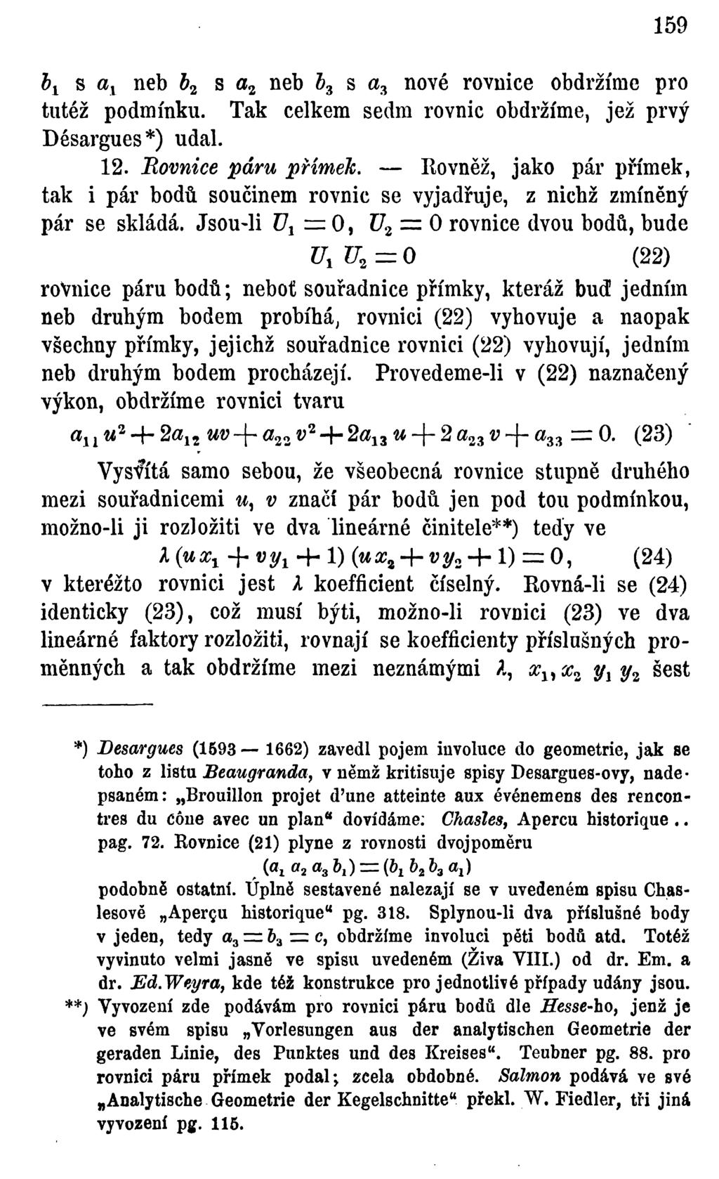 159 b 1 s y neb s neb 6 3 s nové rovnice obdržíme pro tutéž podmínku. Tk celkem sedm rovnic obdržíme, jež prvý Désrgues* udl. 12. Bovnice páru přímek.