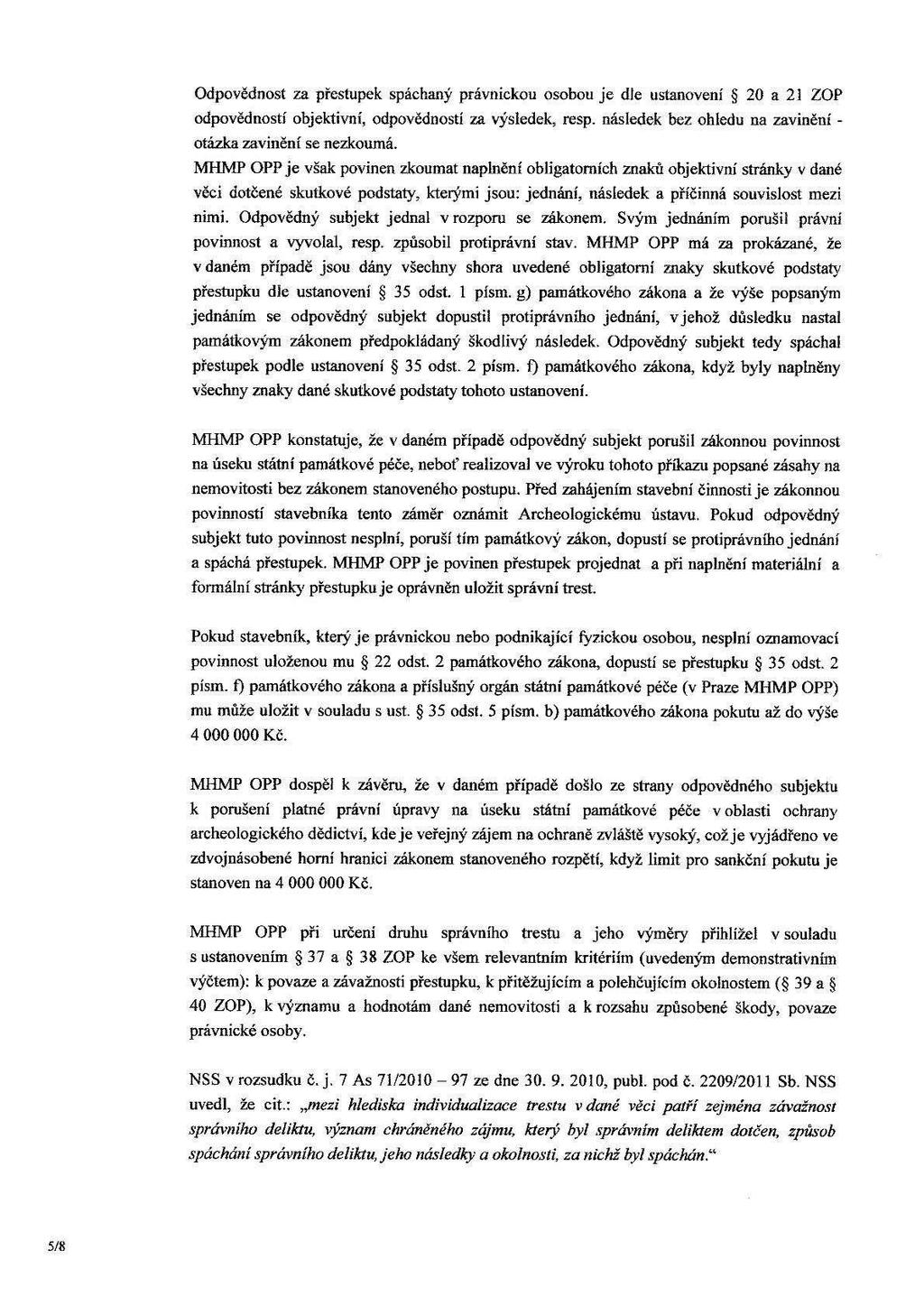 Odpovědnost za přestupek spáchaný právnickou osobou je dle ustanovení 5 20 a 21 ZOP odpovědností objektivní, odpovědnosti za výsledek, resp.