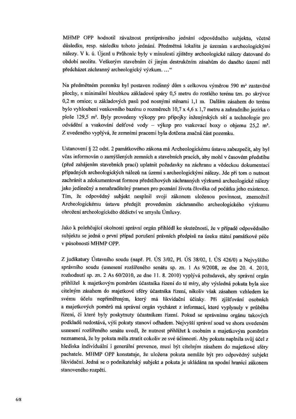 MHMP OPP hodnotil závažnost protiprávního jednání odpovědného subjektu, včetně důsledku, resp. následku tohoto jednání. Předmětná lokalita je úz