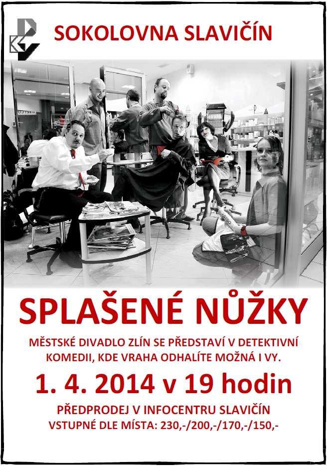 Kalendář kulturních akcí ve Slavičíně DUBEN 2014 Městské infocentrum Mladotické nábřeží 849 763 21 Slavičín tel.: 577 342 251 e-mail: kultura@mesto-slavicin.cz www.mesto-slavicin.cz SPLAŠENÉ NŮŽKY 1.