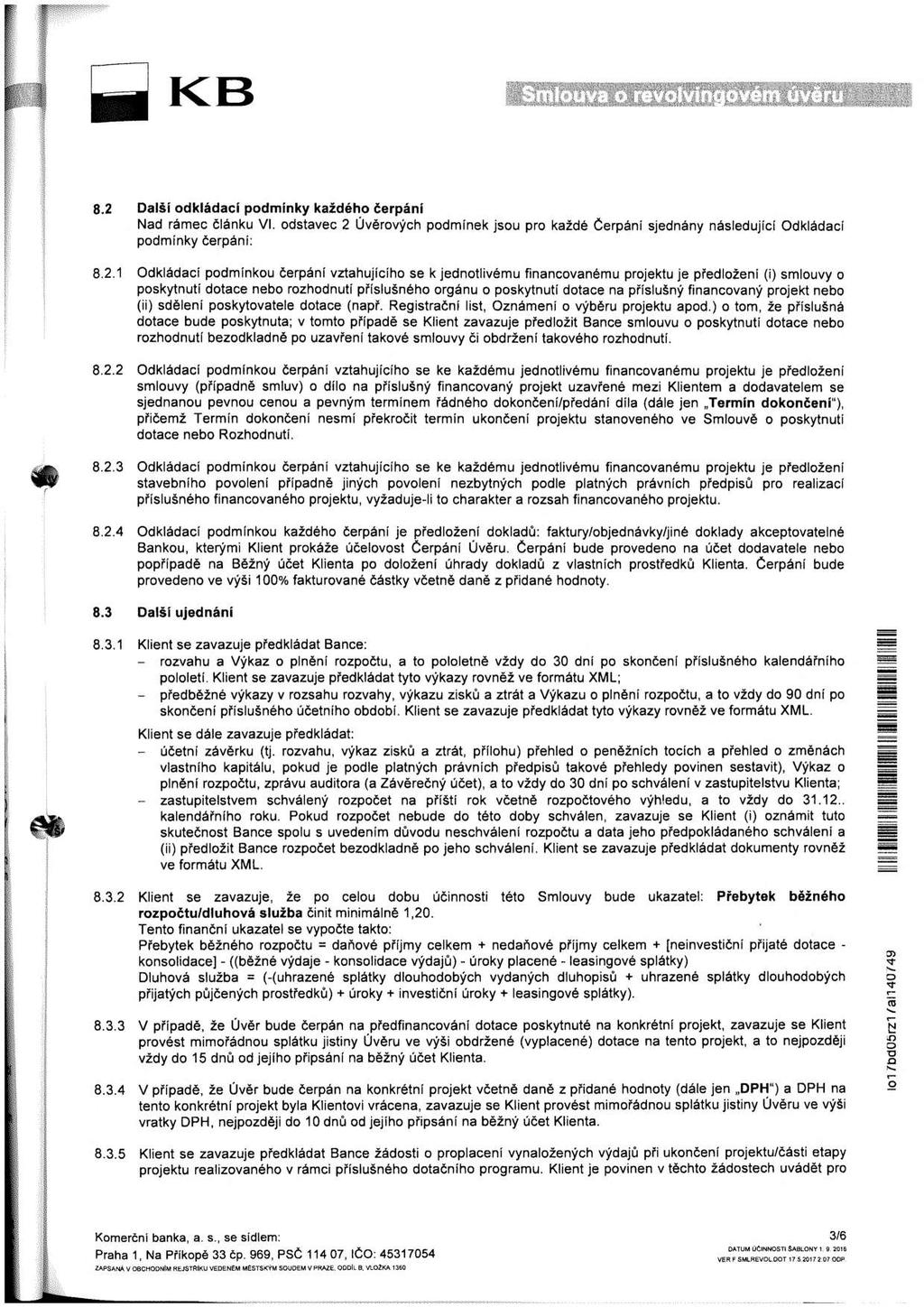 rzvahu předběžné účetní zastuptelstvem knsldace úrky leasngvé PlPlWfW*! í 1 8.2 Další dkládací pdmínky každéh čerpání Nad rámec článku V.