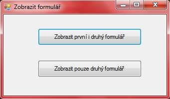 Cvičný 3 FORM1 Handles Button1.Click 'Procedura pro tlačítko "Zobraz první i druhý formulář" Form2.Show() 'Zobrazí Druhý formulář, ale první nechá také zobrazený Handles Button2.