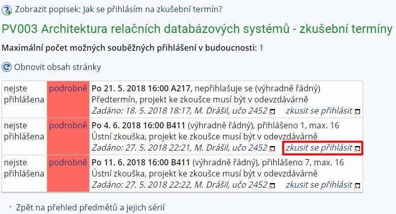 Přihlásit se můžete po kliknutí na zapsaný předmět, kde vyberete operaci Zkoušky, nebo v rozcestníku Student v kartě Konec semestru a klikněte