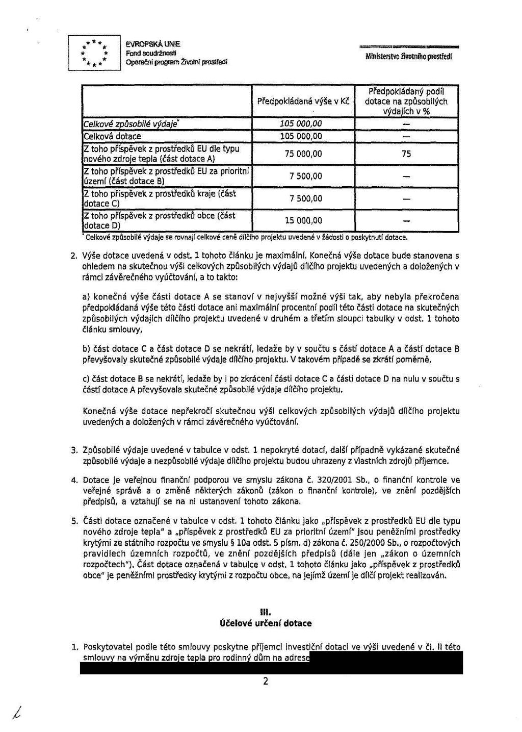 EVROPSKÁ UNIE Fond soudržnosti Operační program MitiisšwsťfO SlmníííG přosefedí Celkové způsobilé výdaje* Celková dotace Z toho příspěvek z prostředků EU dle typu nového zdroje tepla {Část dotace A)