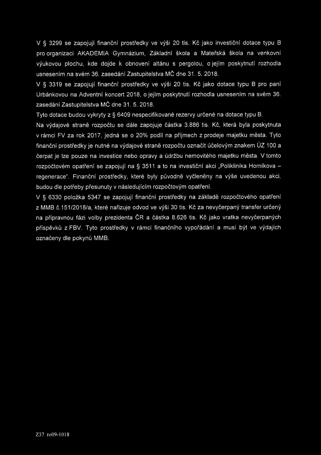 usnesením na svém 36. zasedání Zastupitelstva MČ dne 31. 5. 2018. V 3319 se zapojují finanční prostředky ve výši 20 tis.