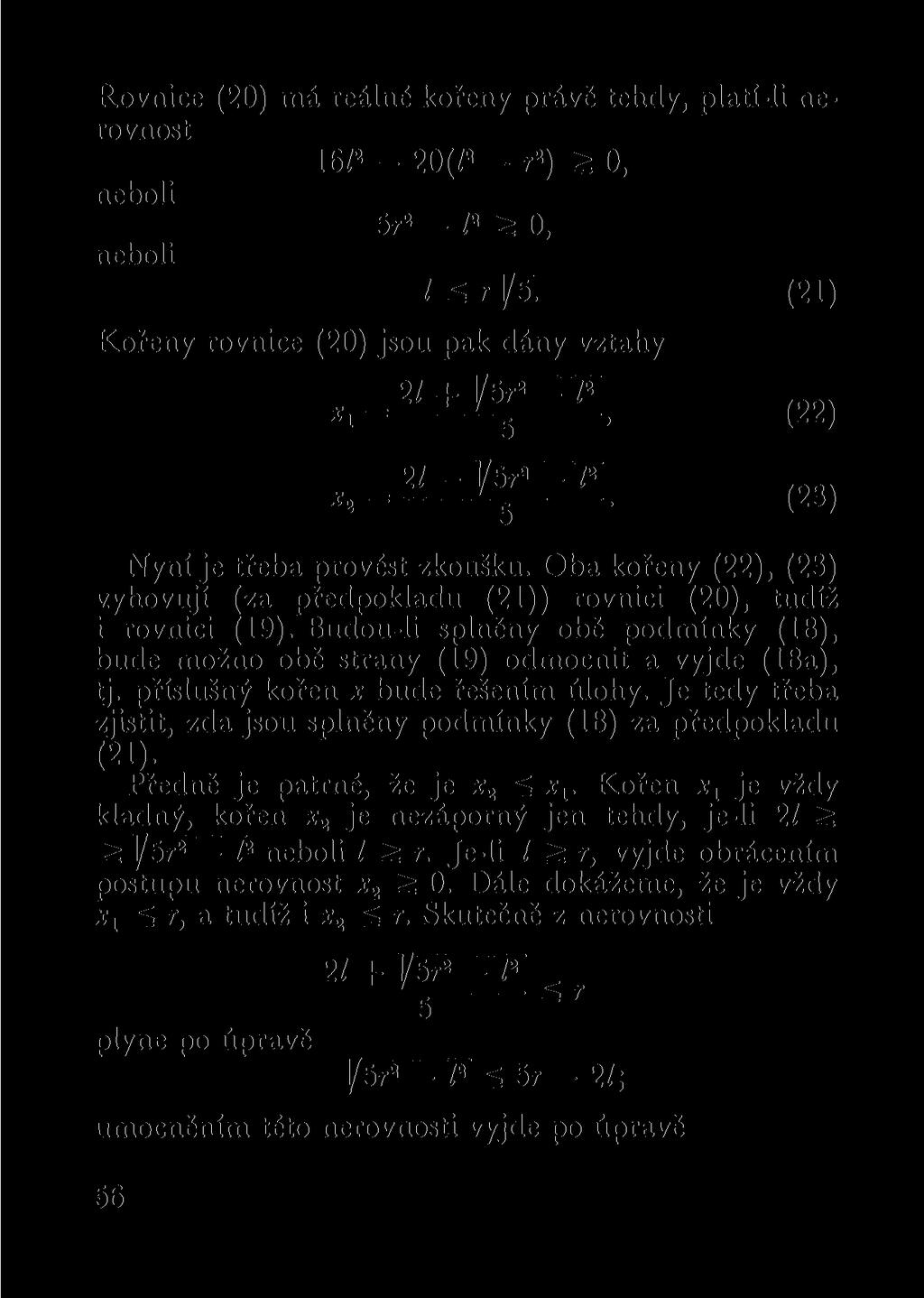 Rovnice (20) má reálné kořeny právě tehdy, platí-li nerovnost 16/ 2-20 (/ 2 - r 2 ) 2= 0, neboli 5r 2 - / 2 2 0, neboli /šry 5.