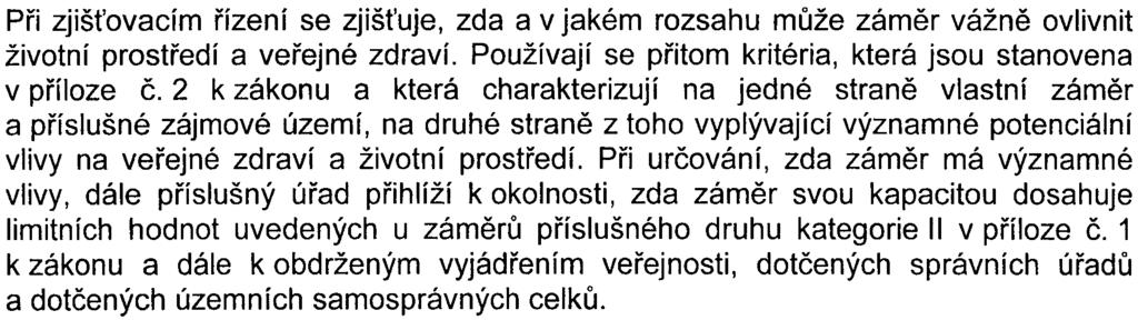 limitních hodnot uvedených u zámìrù pøíslušného druhu kategorie II v pøíloze è 1 k zákonu a dále k obdrženým vyjádøením veøejnosti, dotèených správních úøadù a dotèených územních samosprávných celkù