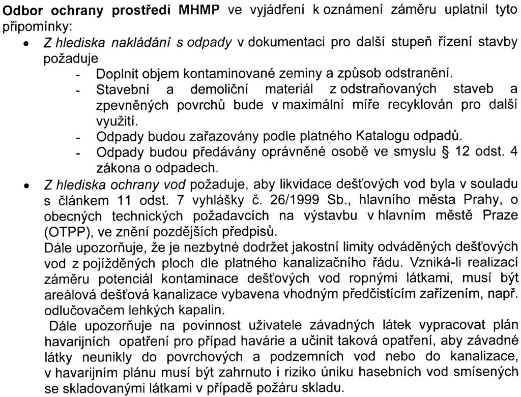 návrh cílových hodnot pro ukonèení sanace, které budou korespondovat se zpùsobem využití území Odbor ochrany prostøedí MHMP ve vyjádøení k oznámení zámìru uplatnil tyto pøipomínky: Z hlediska