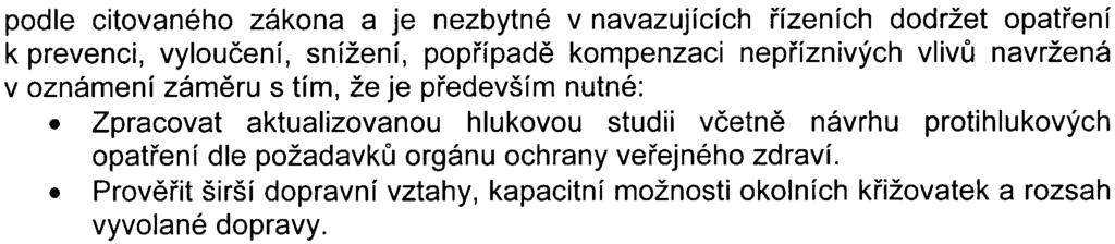 oznámení deklarované hodnoty nebyly pøekroèeny Shodnì bude postupováno pøi provìøení kapacitních možností okolních navazujících køižovatek Ostatní uplatnìné pøipomínky jsou zpøesòujícího charakteru,