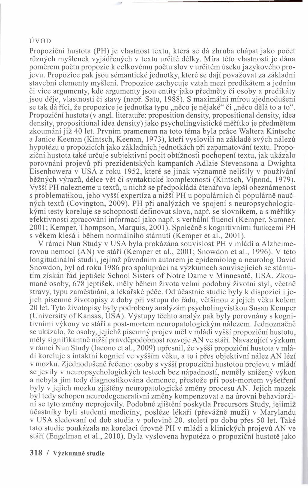 ÚVOD Propoziční hustota (PH) je vlastnost textu, která se dá zhruba chápat jako počet různých myšlenek vyjádřených v textu určité délky.