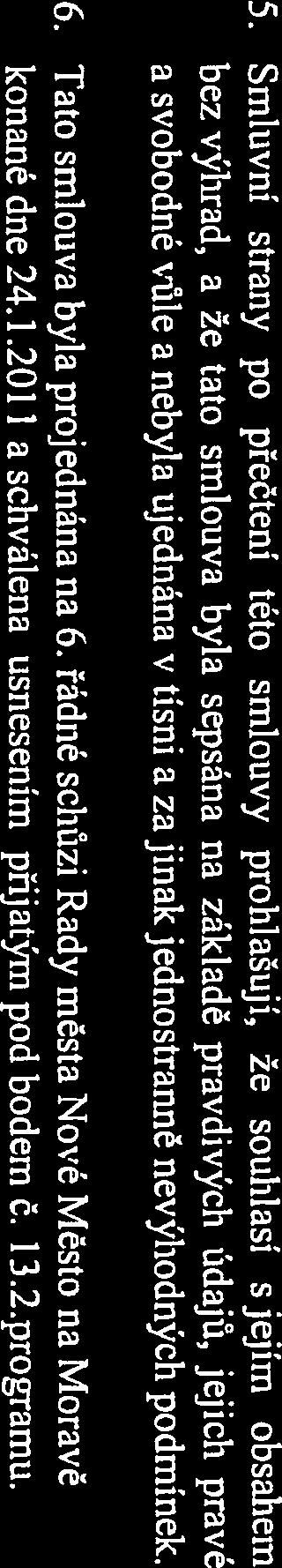 5. Smluvní strany po přečtení této smlouvy proh]ašují, že