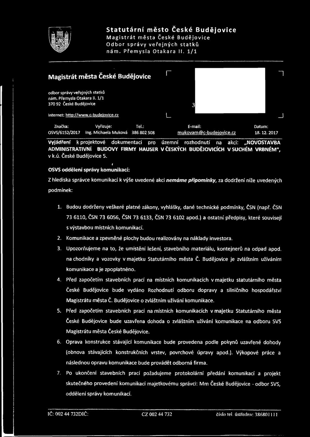 cz 18.12. 2017 Vyjádření k projektové dokumentaci pro územní rozhodnutí na akci: NOVOSTAVBA ADMINISTRATIVNÍ BUDOVY FIRMY HAUSER V ČESKÝCH BUDĚJOVICÍCH V SUCHÉM VRBNÉM", v k.ú. České Budějovice 5.