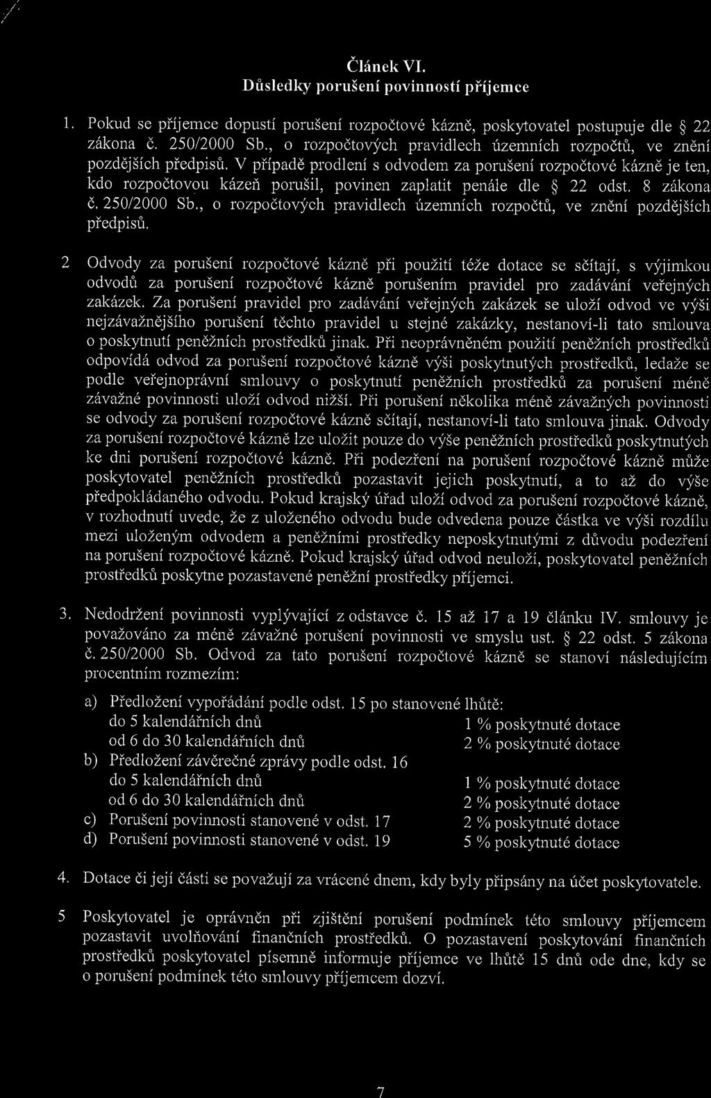 ilfnek VI. Dtsledky poruseni povinnosti pifjemce 1, z a J. Pokud se piijemce dopusti poruseni lozpodtov6 kdznd, posky4ovatel postupuj e dle $ 221 zdkona (,. 25012000 Sb.
