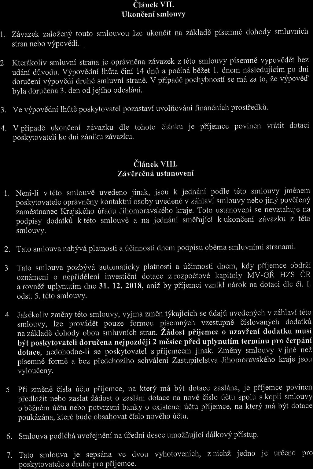 il6nek VII. Ukondeni smloulry 1, 2 Z1vazek za\oi"eny touto smlouvou lze ukondit na zhkladd, pisemne dohody smluvnioh stran nebo vypovddi.