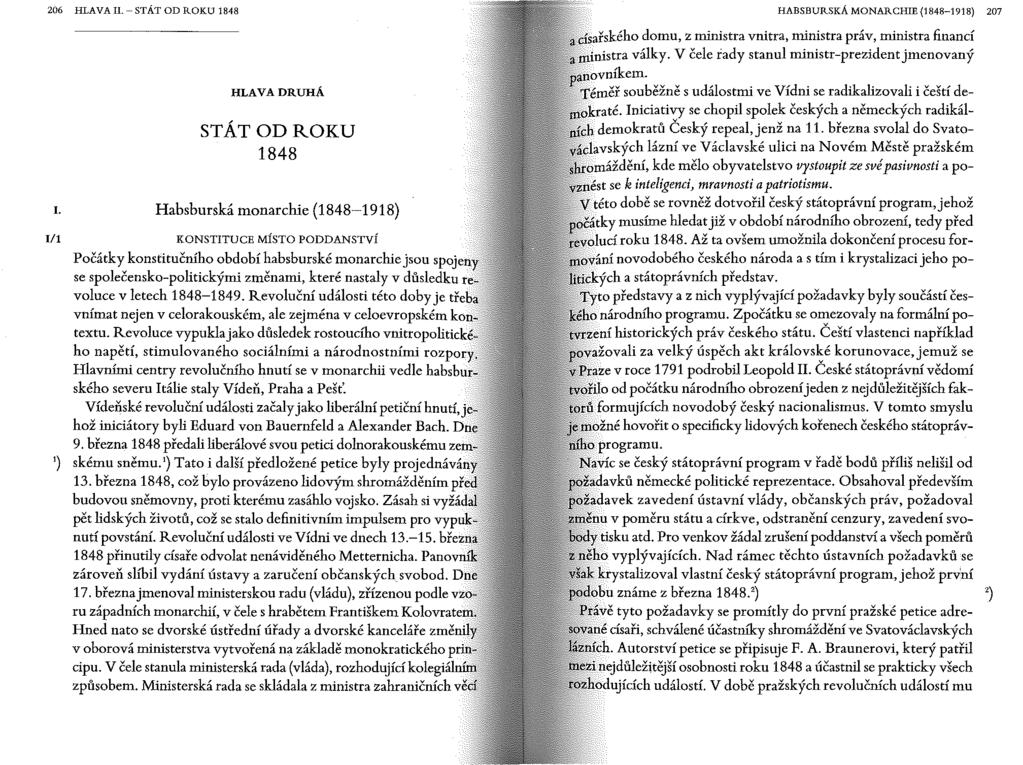 206 HLAVAII.-STÁTODROKU1848 HABSBURSKÁ MONARCHIE (1848-1918) 207..cís;ařs:kéhO domu, z ministra vnitra, ministra práv, ministra financí ministra války.