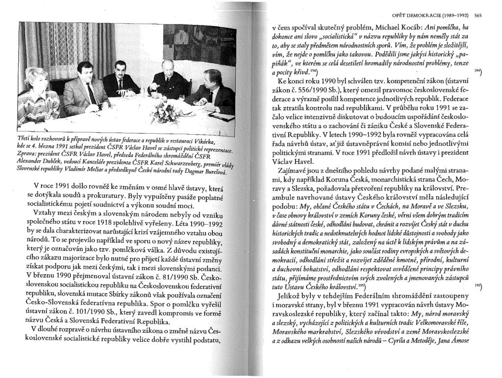 OPĚT DEMOKRACIE (1989-1992) 565 Třetí kolo rozhovorů k přípravě nových ústav federace a republik v restauraci Vikárka kde se 4.