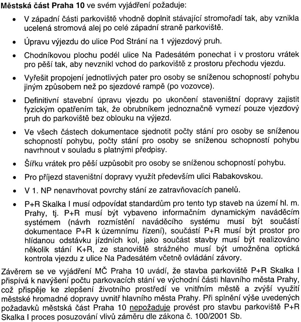 3 - Mìstská èást Praha 10 ve svém vyjádøení požaduje:. V západní èásti parkovištì vhodnì doplnit stávající stromoøadí tak, aby vznikla ucelená stromová alej po celé západní stranì parkovištì.