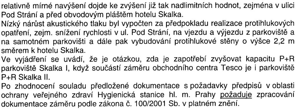 -4- relativnì mírné navýšení dojde ke zvýšení již tak nadlimitních hodnot, zejména v ulici Pod Strání a pøed obvodovým pláštìm hotelu Skalka.