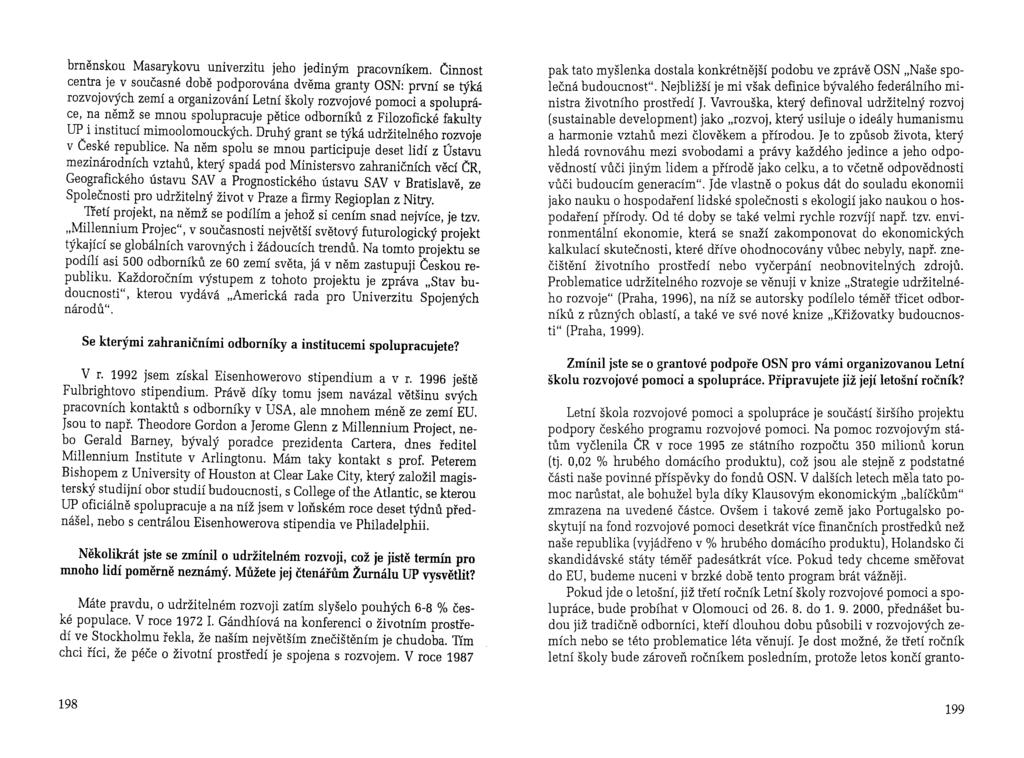 brněnskou Masarykovu univerzitu jeho jediným pracovníkem.