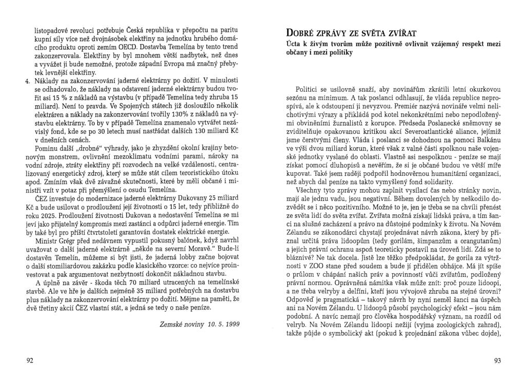 listopadové revoluci potřebuje Česká republika v přepočtu na paritu kupní síly více než dvojnásobek elektřiny na jednotku hrubého domácího produktu oproti zemím OECD.