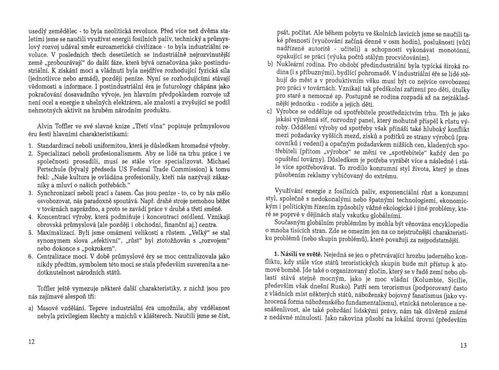 usedlý zemědělec - to byla neolitická revoluce.