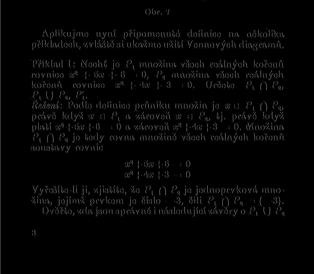 z M, jež nepatří množině A. Lze ji charakterizovat těmito dvěma podmínkami: A O A' = 0, A \JA' =M Obraz množiny A' je vyšrafován na obrázku 7.