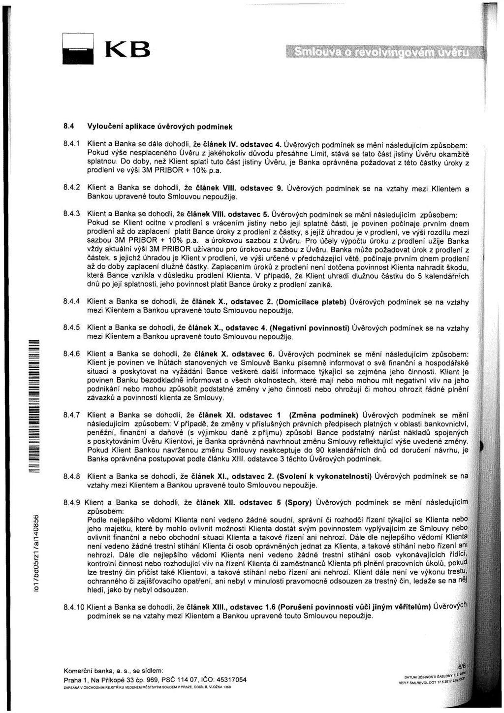 * KB 8.4 Vylučení aplkace úvěrvých pdínek 8.4. Klent a Banka se dále dhdl, že článek V. dstavec 4.