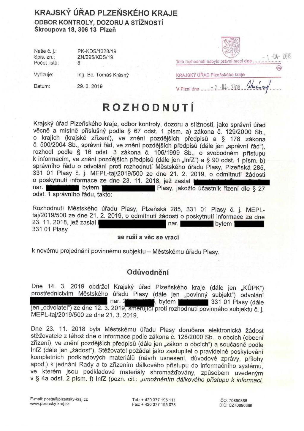 KRAJSKÝ ÚŘAD PLZEŇSKÉHO KRAJE ODBOR KONTROLY, DOZORU A STÍŽNOSTÍ Škroupova 18, 306 13 Plzeň Naše č. j.: PK-KDS/1328/19 Spis. zn.: ZN/295/KDS/19 Počet listů: 8 Vyřizuje: Ing. Bc.