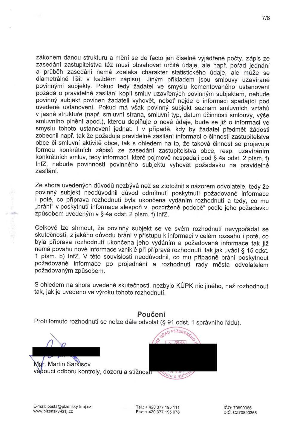 7/8 zákonem danou strukturu a mění se de facto jen číselně vyjádřené počty, zápis ze zasedání zastupitelstva též musí obsahovat určité údaje, ale např.