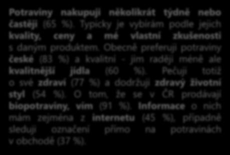 Obecně preferuji potraviny české (8 %) a kvalitní - jím raději méně ale kvalitnější jídla (0 %).