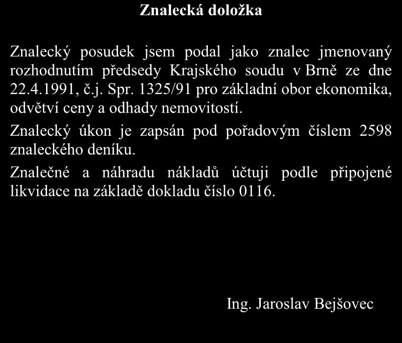 Znalecký posudek č. 2598... 97EX 1989/04 Znalecká doložka Znalecký posudek jsem podal jako znalec jmenovaný rozhodnutím předsedy Krajského soudu v Brně ze dne 22.4.1991, č.j. Spr.