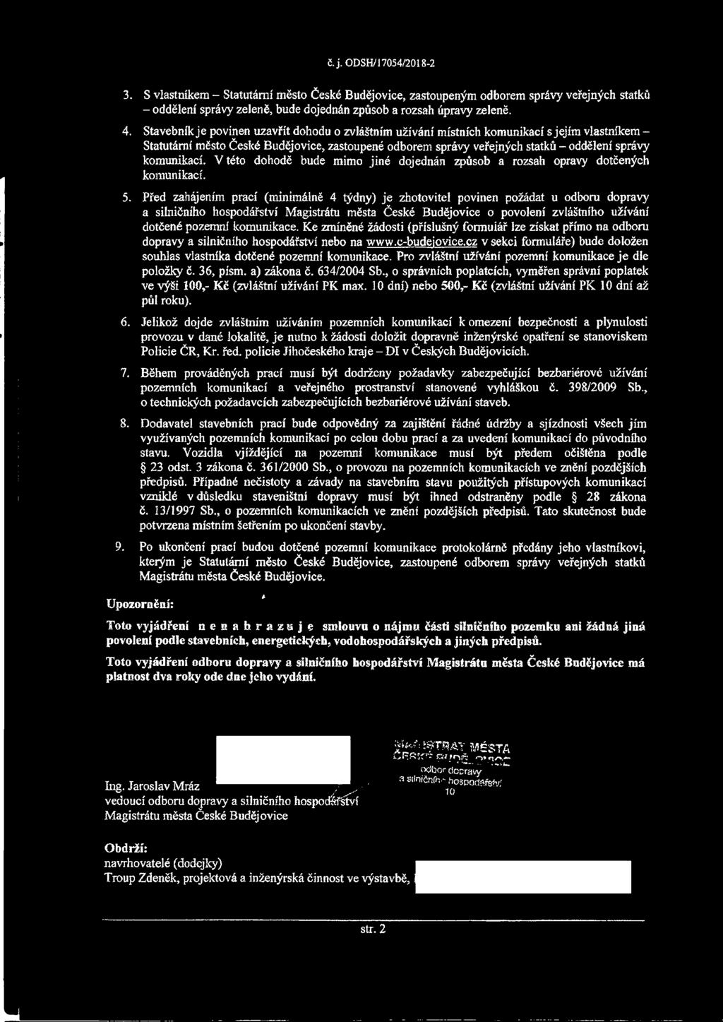 komunikací. V této dohodě bude mimo jiné dojednán způsob a rozsah opravy dotčených komunikací. 5.