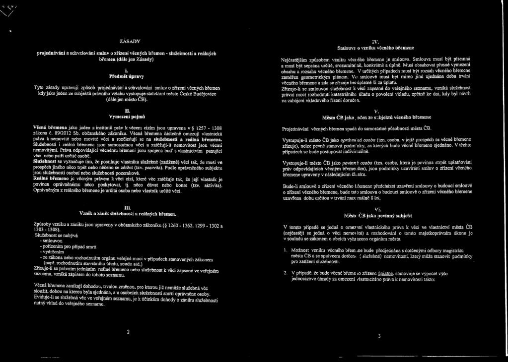 (dále jen město ČB). SL Vymezení pojmů Věcná břemena jako jeden z institutů práv k věcem cizím jsou upravena v 1257-1308 zákona č. 89/2012 Sb. občanského zákoníku.