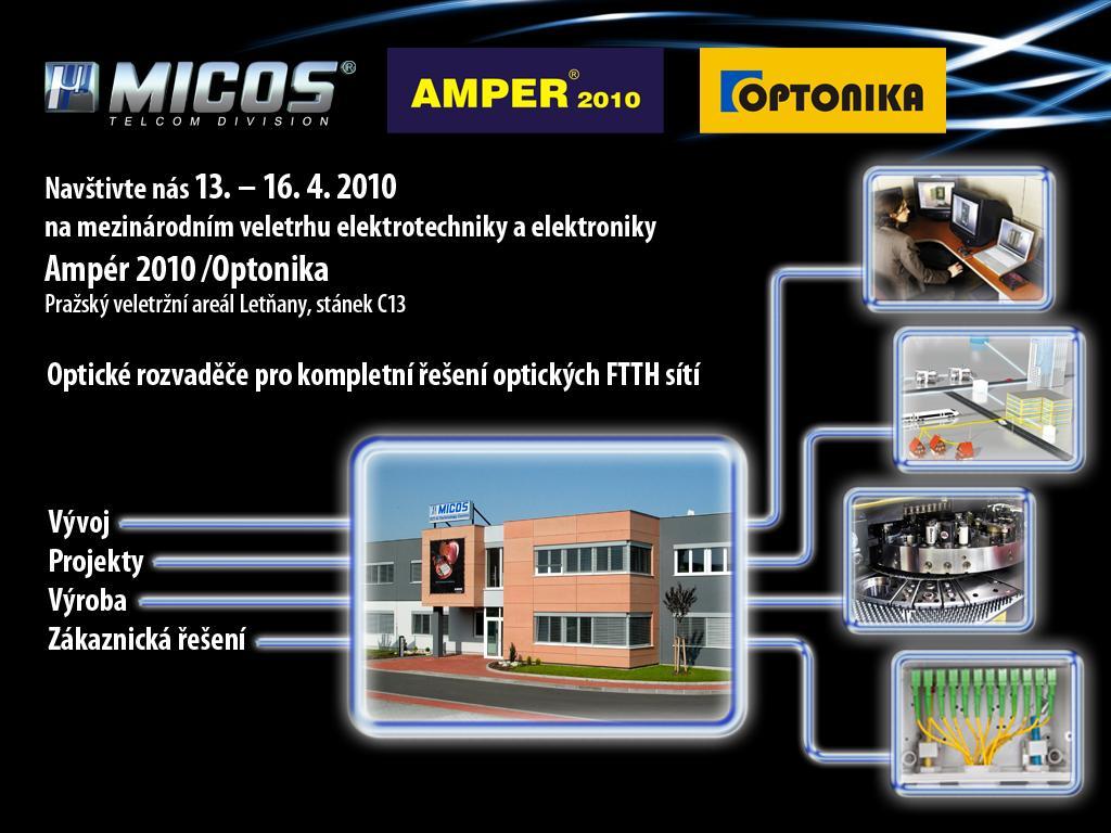 Srdečně Vás zveme DĚKUJI ZA POZORNOST MICOS spol. s r.o. Divize TELCOM Vápenice 17 796 01 PROSTĚJOV Česká republika Tel.