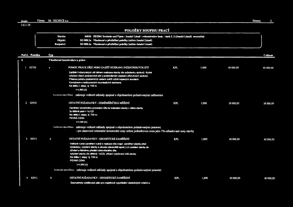 2a VSeobecni a předběžné položky (město Jaaski Lázni) J PoLL_Poloíka^ LXE 0 VSeobecni konstrukce a práce Celkem 1 02730 a POMOC PRÁCE ZŘlZ NEBO ZAJlSŤ OCHRANU INŽENÝRSKÝCH SÍTÍ KPL 1.000 40 000.